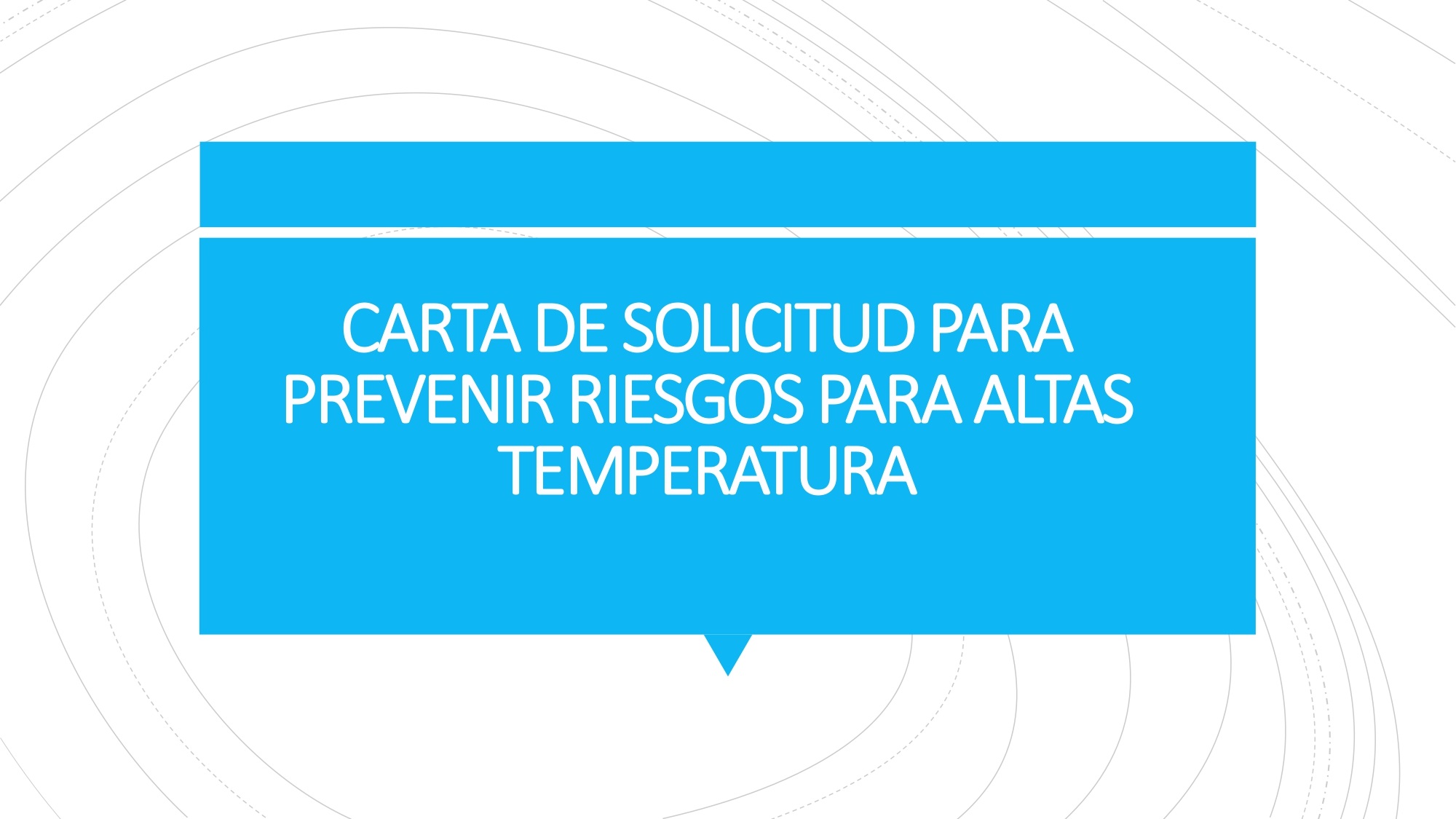 CARTA PARA SOLICITAR PREVENCIÓN ANTES LAS ALTAS TEMPERATURAS CARTA PARA SOLICITAR PREVENCIÓN ANTES LAS ALTAS TEMPERATURAS